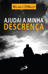 Capa de Ajudai a minha descrença - William J. OMalley