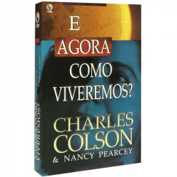 Capa de E agora, como viveremos? - Charles Colson; Nancy Pearcey