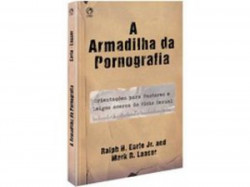 Capa de A armadilha da pornografia - Ralph H. Earle Jr.; Mark. R. Laaser