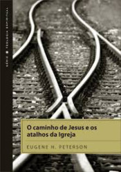Capa de O caminho de Jesus e os atalhos da Igreja - Eugene Peterson