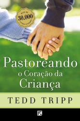 Capa de Pastoreando o coração da criança - Tedd Tripp