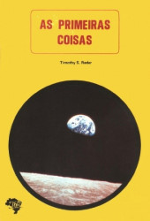 Capa de AS PRIMEIRAS COISAS - Timoothy S. Reder