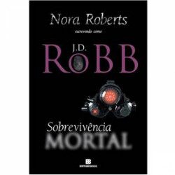 Capa de Sobrevivência Mortal - J.D.Robb