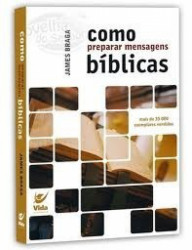 Capa de Como preparar mensagens bíblicas - James Braga