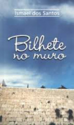 Capa de Bilhete no Muro - Ismael dos Santos