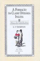 Capa de A Formação da Classe Operária III - E. P. Thompson