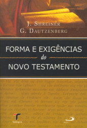 Capa de Forma e exigências do Novo Testamento - Josef Schreiner; G. Dautzenberg