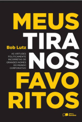 Capa de Meus tiranos favoritos - Bob Lutz