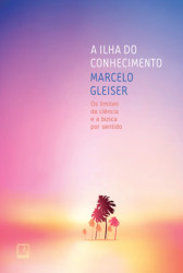 Capa de A ilha do conhecimento - Marcelo Gleiser