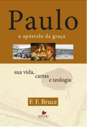Capa de Paulo, o apóstolo da graça - F. F. Bruce