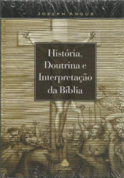 Capa de História, Doutrina e Interpretação da Bíblia - Joseph Angus