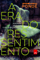 Capa de A era do ressentimento - Luiz Felipe Pondé