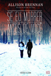 Capa de Se eu morrer antes de você - Allison Brennan