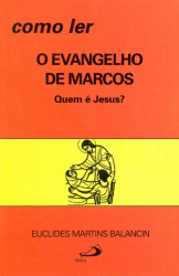 Capa de Como ler o evangelho de Marcos - Euclides Martins Balancin