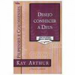 Capa de Filipenses e Colossenses - Desejo conhecer a Deus - Kay Arthur e David Lawson