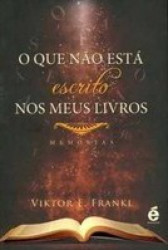 Capa de O que não está escrito nos meus livros - Viktor E. Frankl