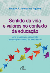 Capa de Sentido da vida e valores no contexto da educação - Thiago A. Avellar de Aquino