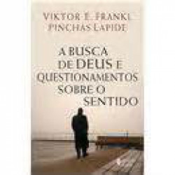 Capa de A busca de deus e questionamentos sobre o sentido - Viktor E. Frankl; Pinchas Lapide