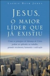 Capa de Jesus, o maior líder que já existiu - Laurie Beth Jones