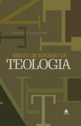 Capa de Breve dicionário de Teologia - Justo González