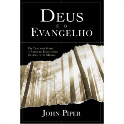 Capa de Deus é o evangelho - John Piper