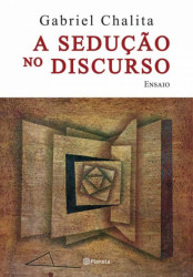 Capa de A sedução no discurso - Gabriel Chalita