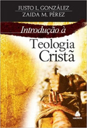 Capa de Introdução à teologia cristã - Justo L. González; Zaida M. Perez