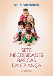 Capa de Sete Necessidades Básicas da Criança - John M. Drescher