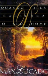 Capa de Quando Deus sussurra o seu nome - Max Lucado