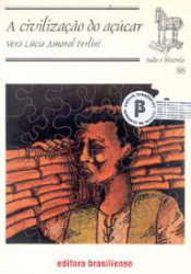 Capa de A Civilização do Açúcar - Vera lúcia Amaral Ferlini