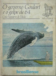 Capa de O governo Goulart e o Golpe de 64 - Caio Navarro de Toledo