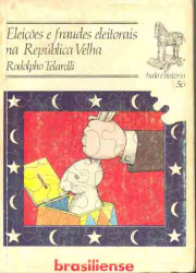 Capa de Eleições e Fraudes Eleitorais na República Velha - Rodolpho Telarolli