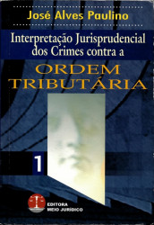 Capa de Interpretação Jurisprudencial dos Crimes contra a Ordem Tributária - José Alves Paulino