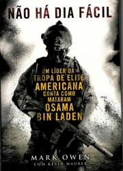 Capa de Não há dia fácil - Mark Owen; Kevin Maurer