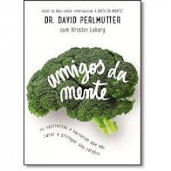 Capa de Amigos da mente - David Perlmutter; Kristin Loberg