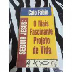 Capa de Seguir Jesus: O mais fascinante projeto de vida - Caio Fabio
