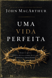 Capa de Uma vida perfeita - John MacArthur