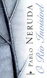 Capa de O rio invisível - Pablo Neruda