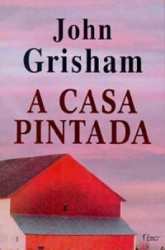 Capa de A casa pintada - John Grisham