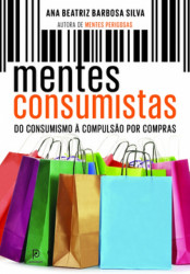 Capa de Mentes consumistas - Ana Beatriz Barbosa Silva