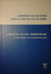 Capa de A dialética da pós-modernidade - Eurípedes Falcão Vieira; Marcelo Milano Falcão Vieira
