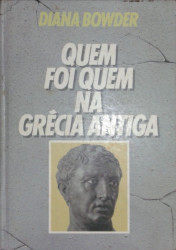 Capa de Quem foi quem na Grécia Antiga - Diana Bowder