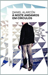Capa de À Noite Andamos em Círculos - Daniel Alarcón
