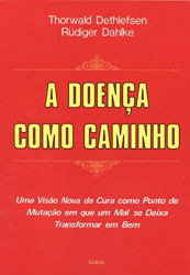 Capa de A doença como caminho - Thorwald Dethlefsen; Rudiger Dahlke