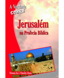 Capa de A verdade sobre Jerusalém na profecia bíblica - Thomas Ice; Timothy Demy