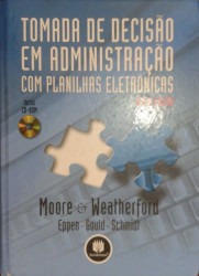 Capa de Tomada de decisão em administração com planilhas eletrônicas - Jeffrey H. Moore Larry R. Weatherford