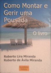 Capa de Como montar e gerir uma pousada - Roberto Lira Miranda Roberto de Ávila Miranda