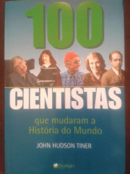 Capa de 100 cientistas que mudaram a história do mundo - John Hudson Tiner