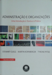Capa de Administração e organizações - Stewart Clegg Martin Kornberger Tyrone Pitsis