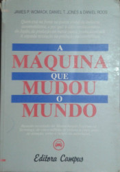 Capa de A máquina que mudou o mundo - James P. Womack Daniel T. Jones Daniel Roos